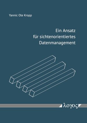 Buchcover Ein Ansatz für sichtenorientiertes Datenmanagement | Yannic Ole Kropp | EAN 9783832551339 | ISBN 3-8325-5133-6 | ISBN 978-3-8325-5133-9
