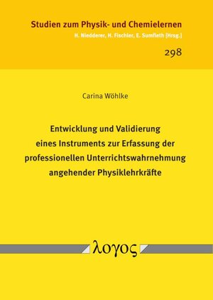 Buchcover Entwicklung und Validierung eines Instruments zur Erfassung der professionellen Unterrichtswahrnehmung angehender Physiklehrkräfte | Carina Wöhlke | EAN 9783832551490 | ISBN 3-8325-5149-2 | ISBN 978-3-8325-5149-0