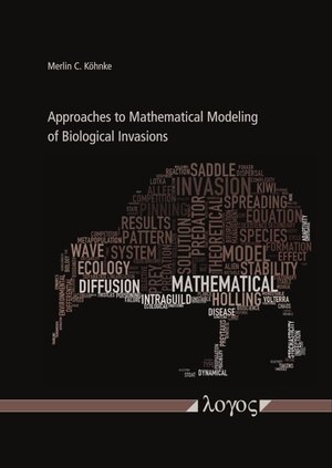 Buchcover Approaches to Mathematical Modeling of Biological Invasions | Merlin C. Köhnke | EAN 9783832551513 | ISBN 3-8325-5151-4 | ISBN 978-3-8325-5151-3