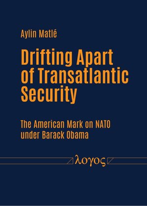 Buchcover Drifting apart of transatlantic security | Aylin Matle | EAN 9783832551612 | ISBN 3-8325-5161-1 | ISBN 978-3-8325-5161-2