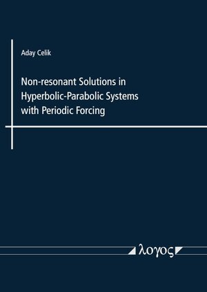 Buchcover Non-resonant Solutions in Hyperbolic-Parabolic Systems with Periodic Forcing | Aday Celik | EAN 9783832551728 | ISBN 3-8325-5172-7 | ISBN 978-3-8325-5172-8