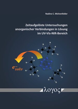 Buchcover Zeitaufgelöste Untersuchungen anorganischer Verbindungen in Lösung im UV-Vis-NIR-Bereich | Nadine C. Michenfelder | EAN 9783832552336 | ISBN 3-8325-5233-2 | ISBN 978-3-8325-5233-6