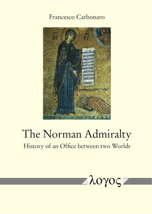 Buchcover The Norman Admiralty | Francesco Carbonaro | EAN 9783832553005 | ISBN 3-8325-5300-2 | ISBN 978-3-8325-5300-5