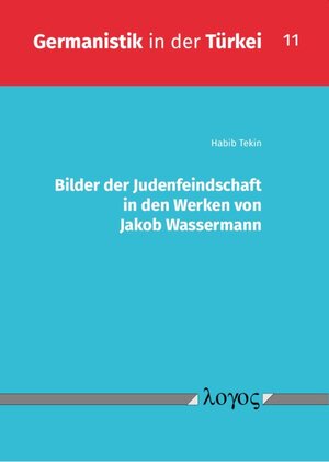 Buchcover Bilder der Judenfeindschaft in den Werken von Jakob Wassermann | Habib Tekin | EAN 9783832553128 | ISBN 3-8325-5312-6 | ISBN 978-3-8325-5312-8