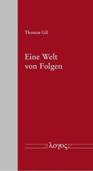 Buchcover Eine Welt von Folgen | Thomas Gil | EAN 9783832553449 | ISBN 3-8325-5344-4 | ISBN 978-3-8325-5344-9