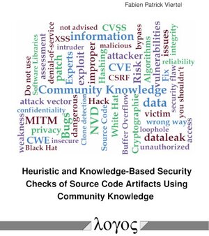 Buchcover Heuristic and Knowledge-Based Security Checks of Source Code Artifacts Using Community Knowledge | Fabien Patrick Viertel | EAN 9783832553494 | ISBN 3-8325-5349-5 | ISBN 978-3-8325-5349-4
