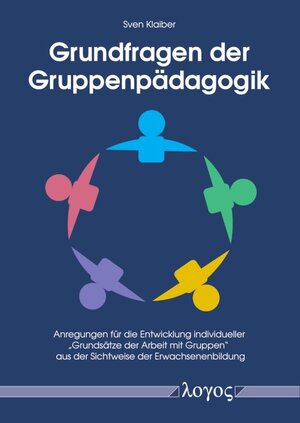Buchcover Grundfragen der Gruppenpädagogik | Sven Klaiber | EAN 9783832554118 | ISBN 3-8325-5411-4 | ISBN 978-3-8325-5411-8