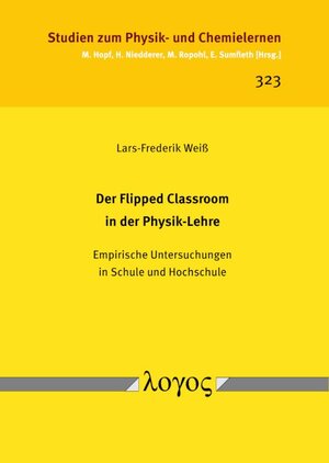 Buchcover Der Flipped Classroom in der Physik-Lehre | Lars-Frederik Weiß | EAN 9783832554187 | ISBN 3-8325-5418-1 | ISBN 978-3-8325-5418-7