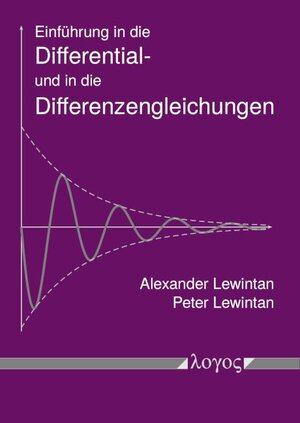 Buchcover Einführung in die Differential- und in die Differenzengleichungen | Alexander Lewintan | EAN 9783832554484 | ISBN 3-8325-5448-3 | ISBN 978-3-8325-5448-4