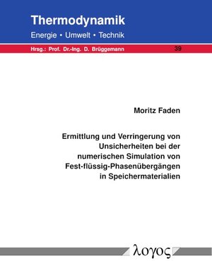 Buchcover Ermittlung und Verringerung von Unsicherheiten bei der numerischen Simulation von Fest-flüssig-Phasenübergängen in Speichermaterialien | Moritz Faden | EAN 9783832554606 | ISBN 3-8325-5460-2 | ISBN 978-3-8325-5460-6