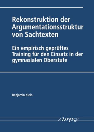 Buchcover Rekonstruktion der Argumentationsstruktur von Sachtexten | Benjamin Klein | EAN 9783832554675 | ISBN 3-8325-5467-X | ISBN 978-3-8325-5467-5