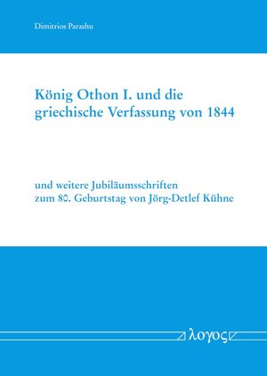 Buchcover König Othon I. und die griechische Verfassung von 1844 | Dimitrios Parashu | EAN 9783832555924 | ISBN 3-8325-5592-7 | ISBN 978-3-8325-5592-4
