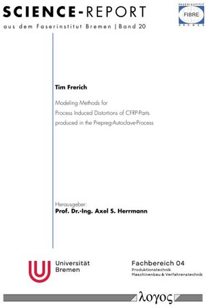 Buchcover Modeling Methods for Process Induced Distortions of CFRP-Parts produced in the Prepreg-Autoclave-Process | Tim Frerich | EAN 9783832556433 | ISBN 3-8325-5643-5 | ISBN 978-3-8325-5643-3