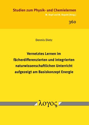 Buchcover Vernetztes Lernen im fächerdifferenzierten und integrierten naturwissenschaftlichen Unterricht aufgezeigt am Basiskonzept Energie | Dennis Dietz | EAN 9783832556761 | ISBN 3-8325-5676-1 | ISBN 978-3-8325-5676-1