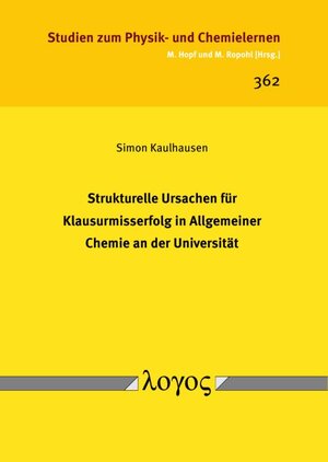 Buchcover Strukturelle Ursachen für Klausurmisserfolg in Allgemeiner Chemie an der Universität | Simon Kaulhausen | EAN 9783832556990 | ISBN 3-8325-5699-0 | ISBN 978-3-8325-5699-0