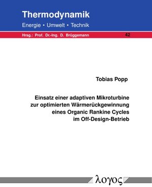 Buchcover Einsatz einer adaptiven Mikroturbine zur optimierten Wärmerückgewinnung eines Organic Rankine Cycles im Off-Design-Betrieb | Tobias Popp | EAN 9783832557492 | ISBN 3-8325-5749-0 | ISBN 978-3-8325-5749-2