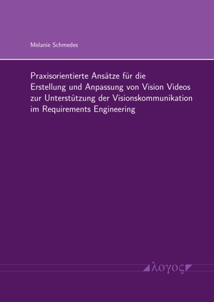 Buchcover Praxisorientierte Ansätze für die Erstellung und Anpassung von Vision Videos zur Unterstützung der Visionskommunikation im Requirements Engineering | Melanie Schmedes | EAN 9783832557775 | ISBN 3-8325-5777-6 | ISBN 978-3-8325-5777-5