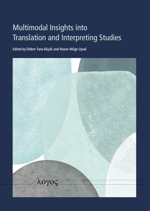 Buchcover Multimodal Insights into Translation and Interpreting Studies  | EAN 9783832558307 | ISBN 3-8325-5830-6 | ISBN 978-3-8325-5830-7