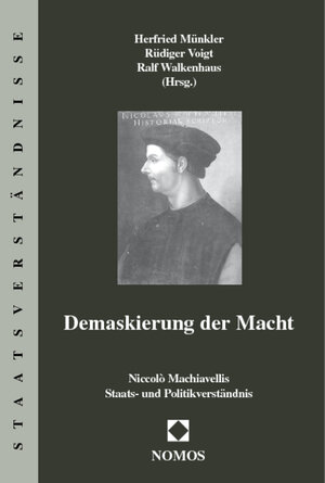 Demaskierung der Macht: Niccolo Machiavellis Staats- und Politikverständnis