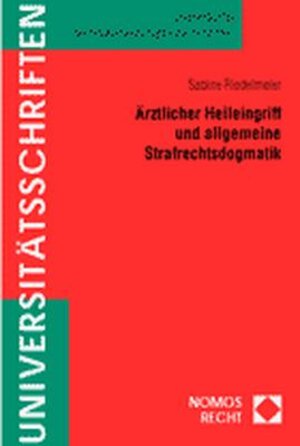 Buchcover Ärztlicher Heileingriff und allgemeine Strafrechtsdogmatik  | EAN 9783832910334 | ISBN 3-8329-1033-6 | ISBN 978-3-8329-1033-4
