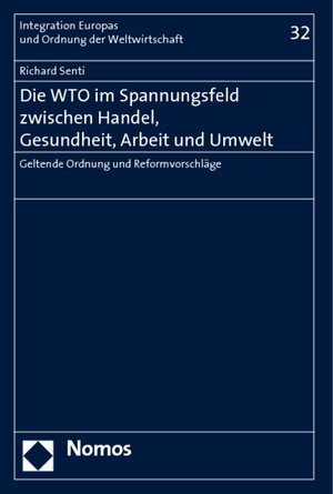 Die WTO im Spannungsfeld zwischen Handel, Gesundheit, Arbeit und Umwelt: Geltende Ordnung und Reformvorschläge