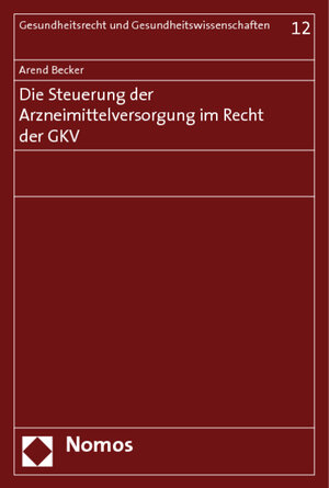 Die Steuerung der Arzneimittelversorgung im Recht der GKV