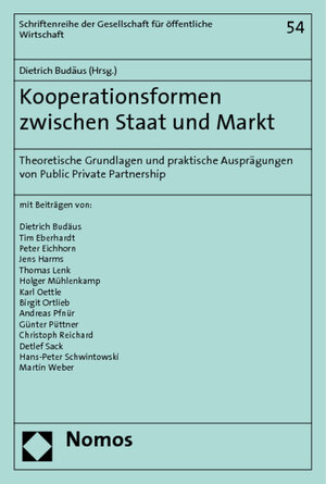 Kooperationsformen zwischen Staat und Markt: Theoretische Grundlagen und praktische Ausprägungen von Public Private Partnership