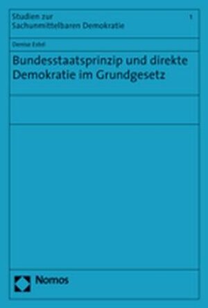 Bundesstaatsprinzip und direkte Demokratie im Grundgesetz