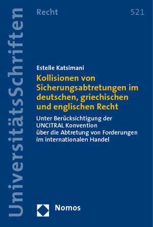 Buchcover Kollisionen von Sicherungsabtretungen im deutschen, griechischen und englischen Recht | Estelle Katsimani | EAN 9783832926700 | ISBN 3-8329-2670-4 | ISBN 978-3-8329-2670-0