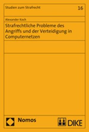 Buchcover Strafrechtliche Probleme des Angriffs und der Verteidigung in Computernetzen | Alexander Koch | EAN 9783832933494 | ISBN 3-8329-3349-2 | ISBN 978-3-8329-3349-4