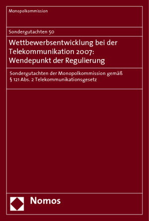 Buchcover Sondergutachten 50. Wettbewerbsentwicklung bei der Telekommunikation 2007: Wendepunkt der Regulierung | Monopolkommission | EAN 9783832934293 | ISBN 3-8329-3429-4 | ISBN 978-3-8329-3429-3