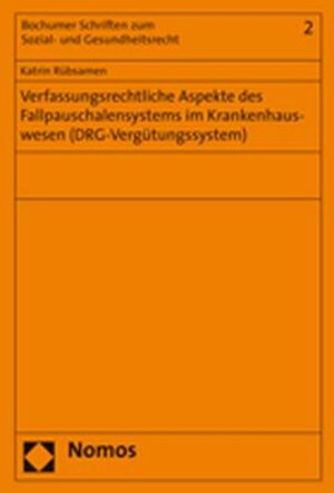 Buchcover Verfassungsrechtliche Aspekte des Fallpauschalensystems im Krankenhauswesen (DRG-Vergütungssystem) | Katrin Rübsamen | EAN 9783832934385 | ISBN 3-8329-3438-3 | ISBN 978-3-8329-3438-5