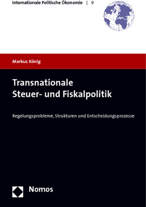 Buchcover Transnationale Steuer- und Fiskalpolitik | Markus König | EAN 9783832944872 | ISBN 3-8329-4487-7 | ISBN 978-3-8329-4487-2