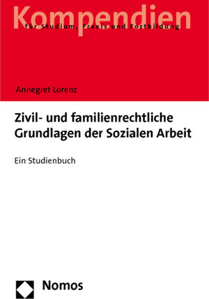 Buchcover Zivil- und familienrechtliche Grundlagen der Sozialen Arbeit | Annegret Lorenz | EAN 9783832957940 | ISBN 3-8329-5794-4 | ISBN 978-3-8329-5794-0