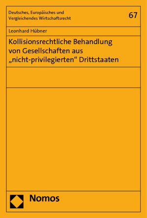 Buchcover Kollisionsrechtliche Behandlung von Gesellschaften aus "nicht-privilegierten" Drittstaaten | Leonhard Hübner | EAN 9783832962982 | ISBN 3-8329-6298-0 | ISBN 978-3-8329-6298-2