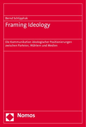 Buchcover Framing Ideology | Bernd Schlipphak | EAN 9783832963019 | ISBN 3-8329-6301-4 | ISBN 978-3-8329-6301-9