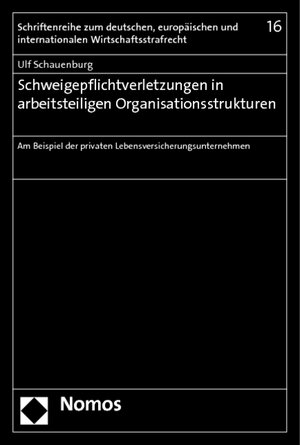 Buchcover Schweigepflichtverletzungen in arbeitsteiligen Organisationsstrukturen | Ulf Schauenburg | EAN 9783832964443 | ISBN 3-8329-6444-4 | ISBN 978-3-8329-6444-3
