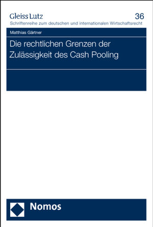 Buchcover Die rechtlichen Grenzen der Zulässigkeit des Cash Pooling | Matthias Gärtner | EAN 9783832964986 | ISBN 3-8329-6498-3 | ISBN 978-3-8329-6498-6