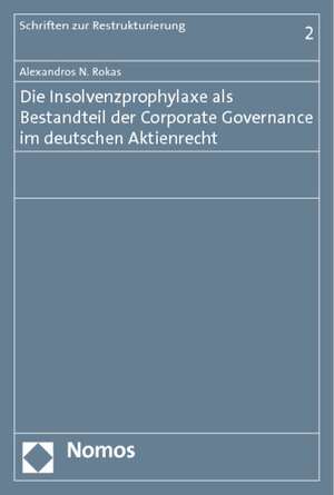 Buchcover Die Insolvenzprophylaxe als Bestandteil der Corporate Governance im deutschen Aktienrecht | Alexandros N. Rokas | EAN 9783832969677 | ISBN 3-8329-6967-5 | ISBN 978-3-8329-6967-7