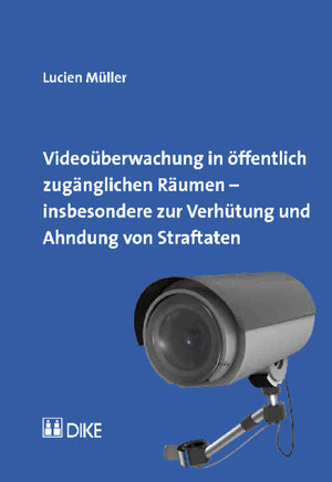 Buchcover Videoüberwachung in öffentlich zugänglichen Räumen - insbesondere zur Verhütung und Ahndung von Straftaten | Lucien Müller | EAN 9783832969783 | ISBN 3-8329-6978-0 | ISBN 978-3-8329-6978-3