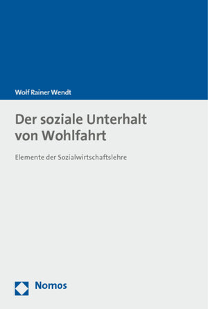 Buchcover Der soziale Unterhalt von Wohlfahrt | Wolf Rainer Wendt | EAN 9783832970000 | ISBN 3-8329-7000-2 | ISBN 978-3-8329-7000-0