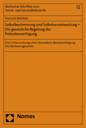 Buchcover Selbstbestimmung und Selbstverantwortung - Die gesetzliche Regelung der Patientenverfügung | Dominik Wietfeld | EAN 9783832970130 | ISBN 3-8329-7013-4 | ISBN 978-3-8329-7013-0
