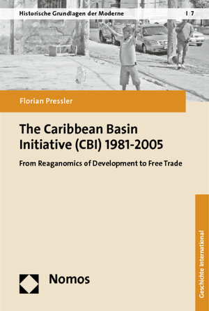 Buchcover The Caribbean Basin Initiative (CBI) 1981-2005 | Florian Pressler | EAN 9783832970574 | ISBN 3-8329-7057-6 | ISBN 978-3-8329-7057-4