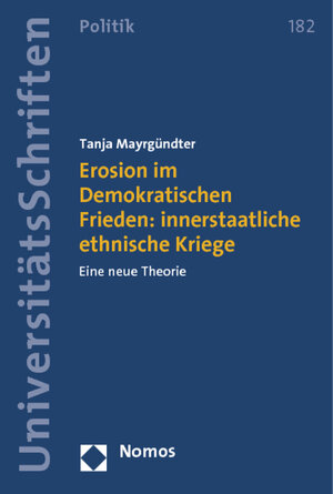 Buchcover Erosion im Demokratischen Frieden: innerstaatliche ethnische Kriege | Tanja Mayrgündter | EAN 9783832971342 | ISBN 3-8329-7134-3 | ISBN 978-3-8329-7134-2