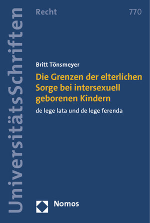 Buchcover Die Grenzen der elterlichen Sorge bei intersexuell geborenen Kindern | Britt Tönsmeyer | EAN 9783832973186 | ISBN 3-8329-7318-4 | ISBN 978-3-8329-7318-6