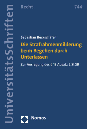 Buchcover Die Strafrahmenmilderung beim Begehen durch Unterlassen | Sebastian Beckschäfer | EAN 9783832974046 | ISBN 3-8329-7404-0 | ISBN 978-3-8329-7404-6