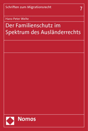 Buchcover Der Familienschutz im Spektrum des Ausländerrechts | Hans-Peter Welte | EAN 9783832975128 | ISBN 3-8329-7512-8 | ISBN 978-3-8329-7512-8