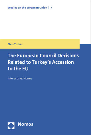 Buchcover The European Council Decisions Related to Turkey's Accession to the EU | Ebru Turhan | EAN 9783832975838 | ISBN 3-8329-7583-7 | ISBN 978-3-8329-7583-8