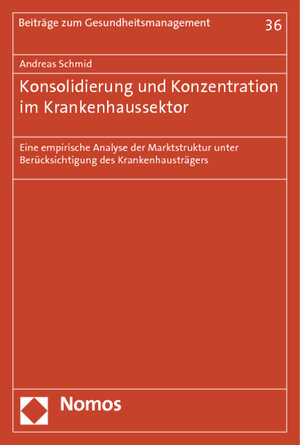 Buchcover Konsolidierung und Konzentration im Krankenhaussektor | Andreas Schmid | EAN 9783832975951 | ISBN 3-8329-7595-0 | ISBN 978-3-8329-7595-1