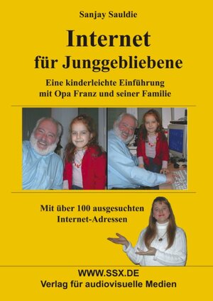 Internet für Junggebliebene: Eine kinderleichte Einführung mit Opa Franz